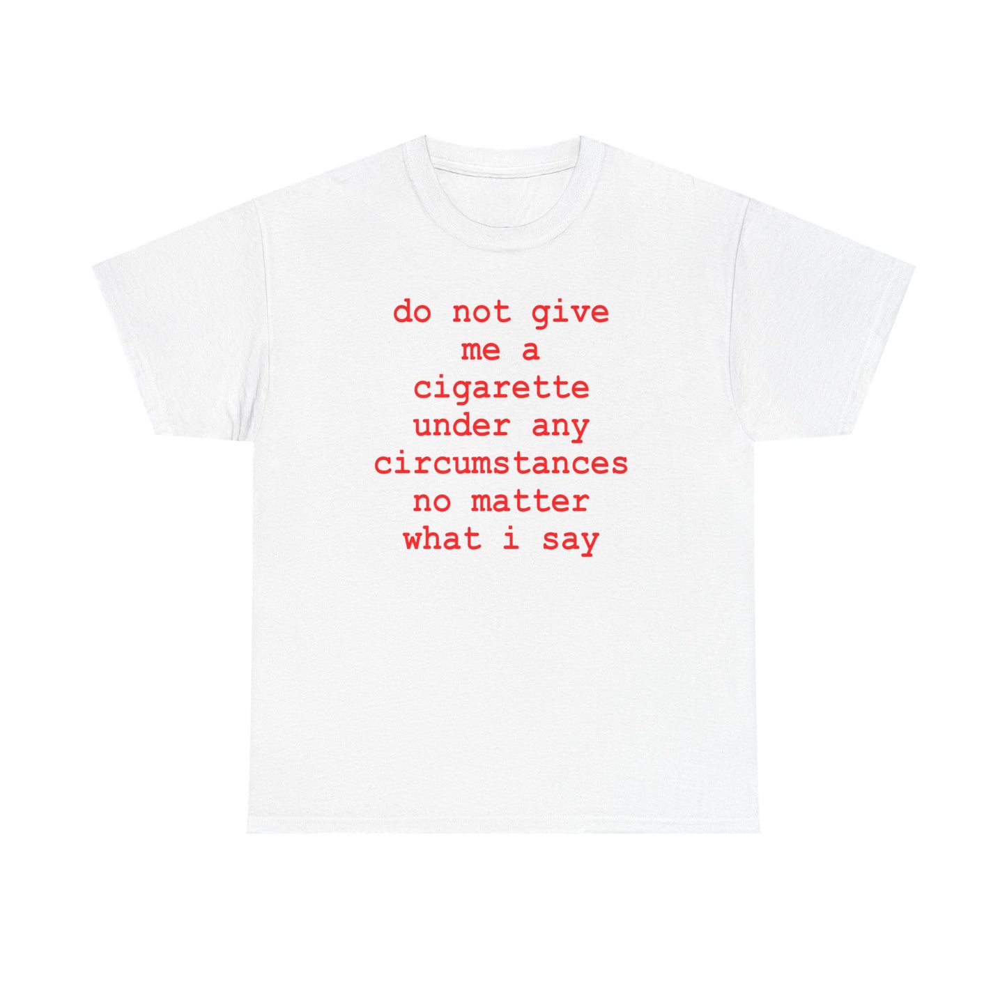 do not give me a cigarette